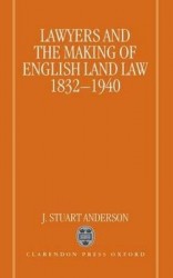 Lawyers and the Making of English Land Law 1832-1940