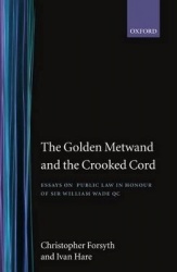 The Golden Metwand and the Crooked Cord - Essays in Honour of Sir William Wade QC