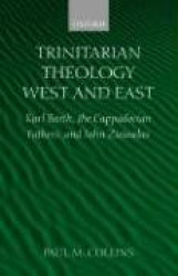 Trinitarian Theology: West and East - Karl Barth, the Cappadocian Fathers, and John Zizioulas