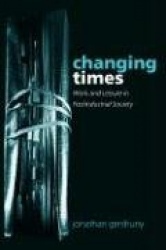 Changing Times - Work and Leisure in Postindustrial Society
