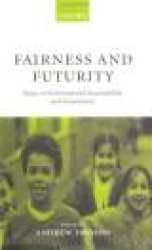 Fairness and Futurity - Essays on Environmental Sustainability and Social Justice