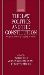 The Law, Politics, and the Constitution - Essays In Honour of Geoffrey Marshall