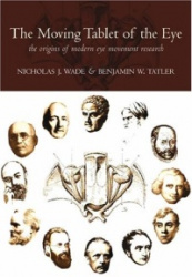 The Moving Tablet of the Eye - The origins of modern eye movement research