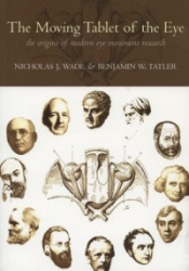 The Moving Tablet of the Eye - The origins of modern eye movement research
