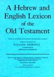 A Hebrew and English Lexicon of the Old Testament - With an Appendix containing the Biblical Aramaic