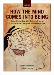 How the Mind Comes into Being - Introducing Cognitive Science from a Functional and Computational Perspective