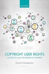 Copyright User Rights - Contracts and the Erosion of Property