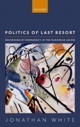 Politics of Last Resort - Governing by Emergency in the European Union