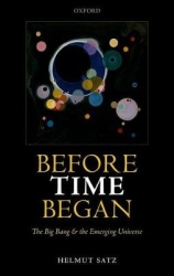Before Time Began - The Big Bang and the Emerging Universe
