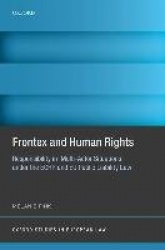 Frontex and Human Rights - Responsibility in 'Multi-Actor Situations' under the ECHR and EU Public Liability Law