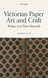 Victorian Paper Art and Craft - Writers and Their Materials