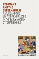 Ottomans and the Supernatural - Nature and the Limits of Knowledge in the Early Modern Ottoman Empire