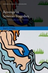 Revenge in Seneca's Tragedies - Anger, Philosophy, and the Feminine