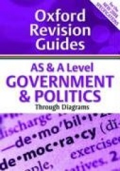 AS and A Level Government and Politics Through Diagrams - Oxford Revision Guides