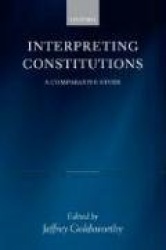 Interpreting Constitutions - A Comparative Study