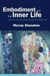 Embodiment and the inner life - Cognition and Consciousness in the Space of Possible Minds