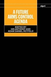 A Future Arms Control Agenda - Proceedings of Nobel Symposium 118, 1999