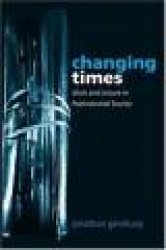 Changing Times - Work and Leisure in Postindustrial Society