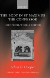 The Body in St Maximus the Confessor - Holy Flesh, Wholly Deified