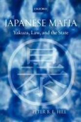 The Japanese Mafia - Yakuza, Law, and the State
