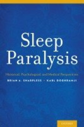Sleep Paralysis - Historical, Psychological, and Medical Perspectives