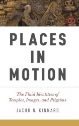 Places in Motion - The Fluid Identities of Temples, Images, and Pilgrims
