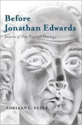 Before Jonathan Edwards - Sources of New England Theology