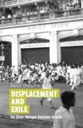 Displacement and Exile - The State-Refugee Relations in India