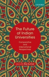 The Future of Indian Universities - Comparative and International Perspectives