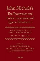 John Nichols's The Progresses and Public Processions of Queen Elizabeth: Volume IV - 1596 to 1603