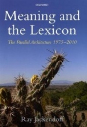 Meaning and the Lexicon - The Parallel Architecture 1975-2010