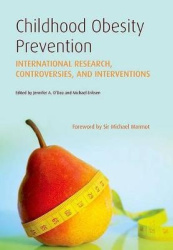 Childhood Obesity Prevention - International Research, Controversies and Interventions