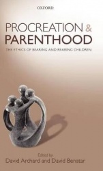 Procreation and Parenthood - The Ethics of Bearing and Rearing Children