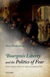 Bourgeois Liberty and the Politics of Fear - From Absolutism to Neo-Conservatism
