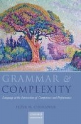 Grammar & Complexity - Language at the Intersection of Competence and Performance