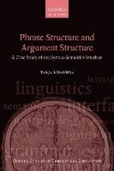 Phrase Structure and Argument Structure - A Case Study of the Syntax-Semantics Interface
