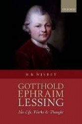 Gotthold Ephraim Lessing - His Life, Works, and Thought