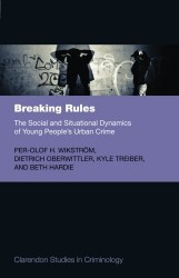 Breaking Rules - The Social and Situational Dynamics of Young People's Urban Crime