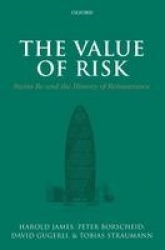 The Value of Risk - Swiss Re and the History of Reinsurance