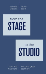 From the Stage to the Studio - How Fine Musicians Become Great Teachers