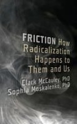 Friction - How Radicalization Happens to Them and Us