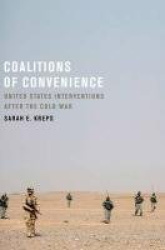 Coalitions of Convenience - United States Military Interventions after the Cold War