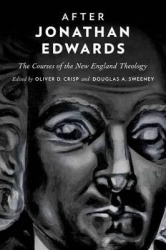 After Jonathan Edwards - The Courses of the New England Theology