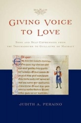 Giving Voice to Love - Song and Self-Expression from the Troubadours to Guillaume de Machaut