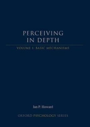 Perceiving in Depth, Volume 1 - Basic Mechanisms