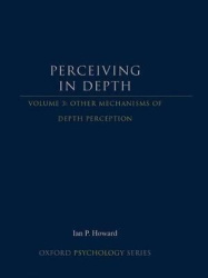 Perceiving in Depth, Volume 3 - Other Mechanisms of Depth Perception