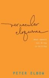 Vernacular Eloquence - What Speech Can Bring to Writing