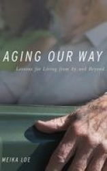Aging Our Way - Lessons for Living from 85 and Beyond