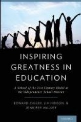 Inspiring Greatness in Education - A School of the 21st Century Model at the Independence School District