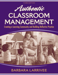 Authentic Classroom Management - Creating a Learning Community and Building Reflective Practice